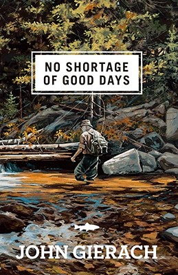 No Shortage of Good Days - Gierach, John