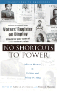 No Shortcuts to Power: African Women in Politics and Policy Making