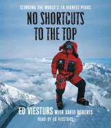 No Shortcuts to the Top: Climbing the World's 14 Hightest Peaks