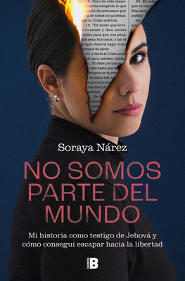 No Somos Parte del Mundo: Mi Historia Como Testigo de Jehov / We Are Not Part O F the World - Nrez, Soraya