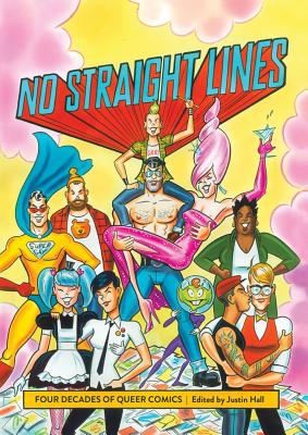 No Straight Lines: Four Decades of Queer Comics - Hall, Justin