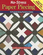 No-Stress Paper Piecing: 13 Projects Using Flannel or Cotton - McCormick, Carol, BSC, RN, Rm