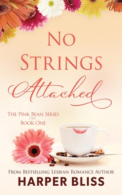 No Strings Attached: The Pink Bean Series - Book 1 - Bliss, Harper