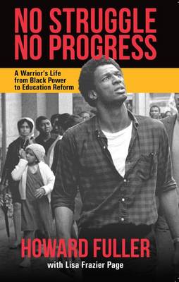 No Struggle, No Progress: A Warrior's Life from Black Power to Education Reform - Fuller, Howard, and Page, Lisa Frazier