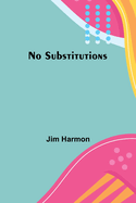 No Substitutions