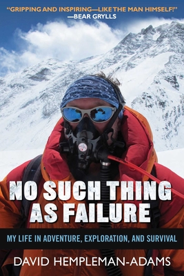 No Such Thing as Failure: My Life in Adventure, Exploration, and Survival - Hempleman-Adams, David