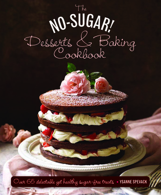 No Sugar Desserts and Baking Book - Spevack, Ysanne