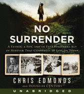 No Surrender CD: A Father, a Son, and an Extraordinary Act of Heroism That Continues to Live on Today