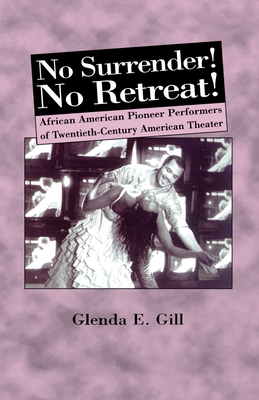 No Surrender! No Retreat!: African-American Pioneer Performers of 20th Century American Theater - Na, Na