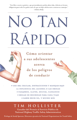 No Tan Rapido: Como Orientar a Sus Adolescentes Acerca de Los Peligros de Conducir - Hollister, Tim, and Spavone, Sandy (Prologue by)