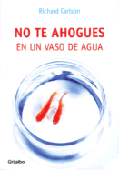 No Te Ahogues en un Vaso de Agua