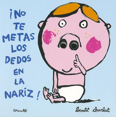 No Te Metas Los Dedos En La Nariz! - Charlat, Benoit