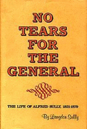 No tears for the general; the life of Alfred Sully, 1821-1879.