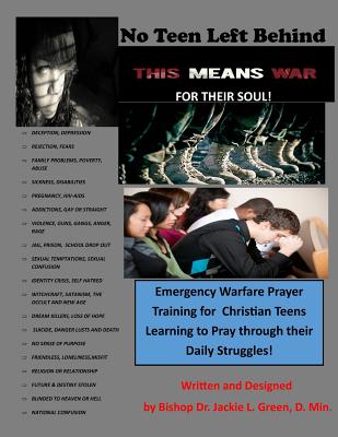 No Teen Left Behind: This Means War for Their Soul! - Green D Min, Jackie L