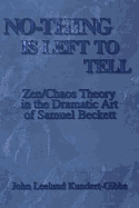No-Thing is Left to Tell: Zen/Chaos Theory in the Dramatic Art of Samuel Beckett