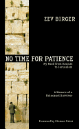 No Time for Patience: My Road from Kaunas to Jerusalem - A Memoir of a Holocaust Survivor