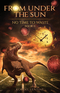 No Time to Waste: From Under the Sun, Book 2