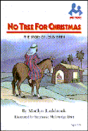 No Tree for Christmas: The Story of Jesus' Birth