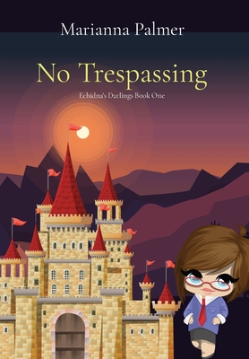 No Trespassing: Echidna's Darlings Book One - Palmer, Marianna