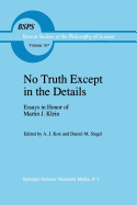 No Truth Except in the Details: Essays in Honor of Martin J. Klein - Kox, A.J. (Editor), and Siegel, D.M. (Editor)