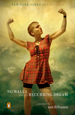 No Walls and the Recurring Dream: A Memoir - DiFranco, Ani