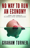 No Way to Run an Economy: Why the System Failed and How to Put It Right