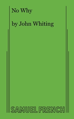 No Why: A Play - Whiting, John