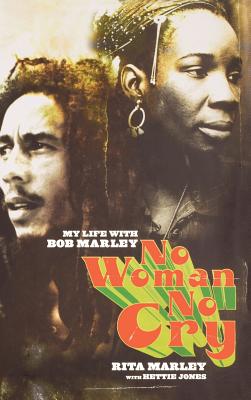 No Woman No Cry: My Life with Bob Marley - Marley, Rita, and Jones, Hettie