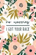 No Worries I Got Your Back: Funny Massage Therapist Notebook Gift for Masseuse or Masseur - Cute Physical Therapy Gifts