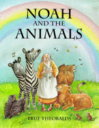 Noah and the Animals - Theobalds, Prue (Illustrator)