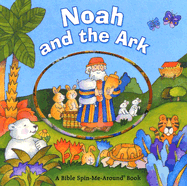 Noah and the Ark: A Bible Spin-Me-Around Book