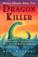 Noah Drake and the Dragon Killer: A Christian Fiction Adventure