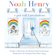 Noah Henry: E poi vidi l'arcobaleno