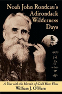 Noah John Rondeau's Adirondack Wilderness Days: A Year with the Hermit of Cold River Flow