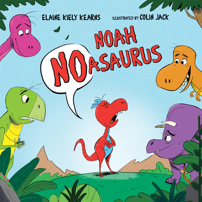 Noah Noasaurus - Kearns, Elaine Kiely