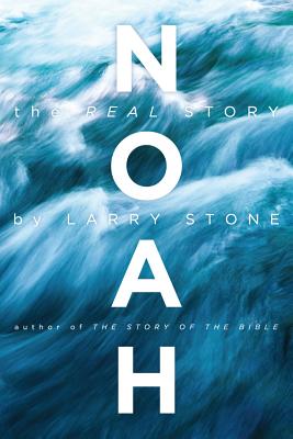 Noah: The Real Story - Stone, Larry