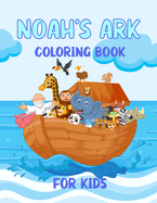 Noah's Ark Coloring Book For Kids: For Ages 4 - 8 Girls and Boys