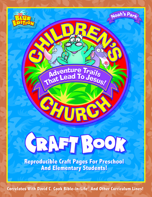 Noah's Park Childern's Church Craft Book, Blue Edition - David C Cook (Prepared for publication by)