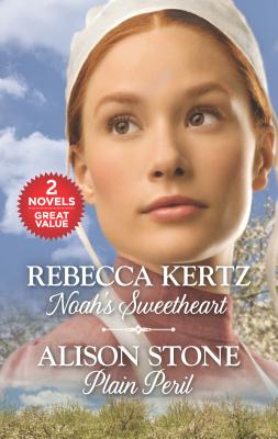 Noah's Sweetheart and Plain Peril: An Anthology - Kertz, Rebecca, and Stone, Alison