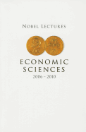 Nobel Lectures In Economic Sciences (2006-2010)