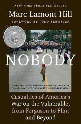 Nobody: Casualties of America's War on the Vulnerable, from Ferguson to Flint and Beyond - Hill, Marc Lamont, and Brewster, Todd (Foreword by)