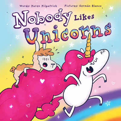 Nobody Likes Unicorns? - Kilpatrick, Karen
