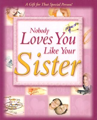 Nobody Loves You Like Your Sister - New Leaf Press (Creator)