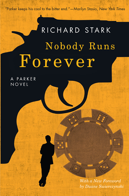 Nobody Runs Forever: A Parker Novel - Stark, Richard, and Swierczynski, Duane (Foreword by)