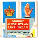 Nobody Sings Dylan Like Dylan - Various Artists