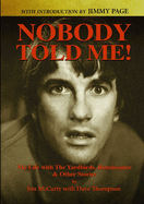Nobody Told Me: My Life with the Yardbirds, Renaissance and Other Stories