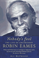 Nobody's Fool: The Life of Archbishop Robin Eames