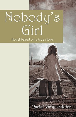 Nobody's Girl: Novel Based on a True Story - Vasquez-Price, Rachel