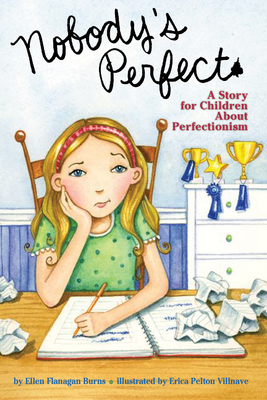 Nobody's Perfect: A Story for Children about Perfectionism - Burns, Ellen Flanagan