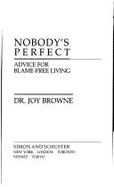 Nobody's Perfect: How to Stop Blaming and Start Living